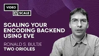 Scaling Your Encoding Backend Using Eve | Ronald S. Bultje