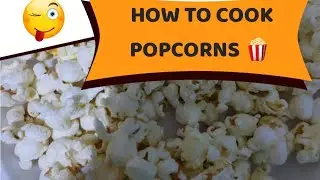 Everything You Wanted to Know About how to make popcorns  at home