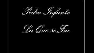 Pedro Infante - La Que Se Fue