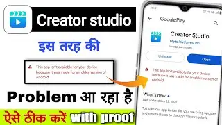 This app is not available for yourdevice because it was made for anolder version of | creator studio