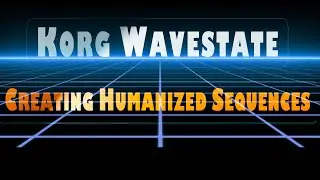 Korg WaveState - creating humanized Sequences (Stranger Things Style)