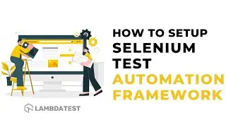 How To Set Up Selenium Test Automation Framework | Automation Testing Tutorial | Part IV