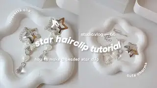 Hairclip Tutorial - making a star clips / how to make star hairclip |  studio.vlog 66 🤍💭⁀➴♡۶ৎ