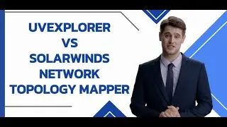 UVexplorer vs SolarWinds Network Topology Mapper