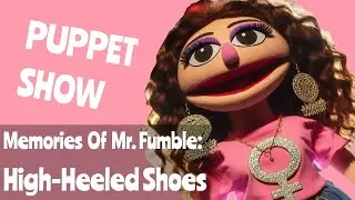 Valentine's Day Gifts | Puppet Show | Mr. fumble and High heeled Shoes | Feminist Idea