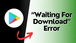 How To Fix Google Play Store “Waiting For Download” Error?