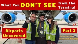 What You Don't See From The Terminal - Airports Uncovered Part 2