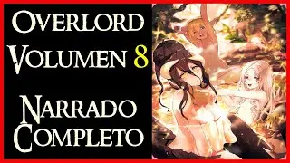 OVERLORD VOLUMEN 8 Los dos líderes, NARRADO COMPLETO