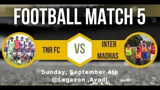 4th Sep (Sun) M5 TNR FC vs INTER MADRAS