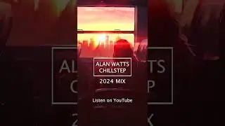 BRAND NEW 2024 Alan Watts Chillstep Mix #alanwatts #chillstep #shorts