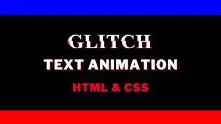 How to Create Glitch Text Animation with HTML and CSS