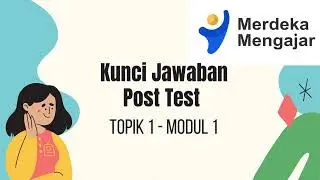 KUNCI JAWABAN POST TEST TOPIK 1 MODUL 1 PLATFORM MERDEKA MENGAJAR 