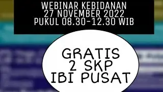 WEBINAR KEBIDANAN 27 NOVEMBER 2022 GRATIS 2 SKP IBI PUSAT