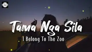 I Belong To The Zoo -  Tama Nga Sila (Lyrics)