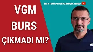 VGM BURSU NEDEN ÇIKMADI ?