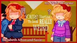 You're starting to look really Weird || Elizabeth Afton & Susie || my FNaF AU || Read Desc