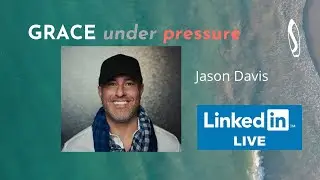 GRACE under pressure: John Baldoni with Jason Davis