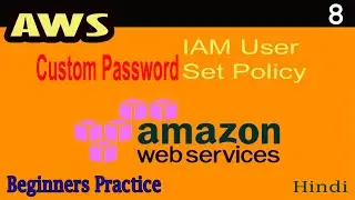 AWS Create IAM User With Custom Password and Set Policy Part-08
