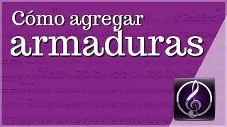 Cómo agregar armaduras en Sibelius 7