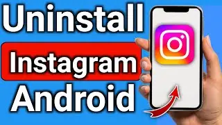How to Uninstall Instagram from Android