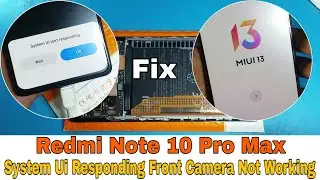 Redmi Note 10 Pro Max | System ui isn't responding Fix |Front Camera Not Working | Auto Restert Fix