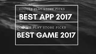 Best APP and GAME of 2017 ( Play Store Picks )