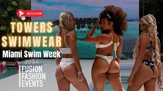Towers Swimwear | Miami Swim Week 2024 | Full Show