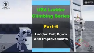 UE4-Ladder Climbing System-Ladder Exit Down Functionality And Improvements-