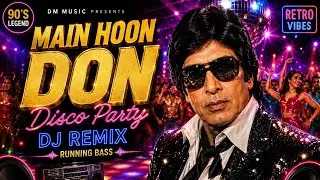 Main Hoon Don (Disco Party Remix) | Running Bass DJ Remix | DM Music | EDM 
