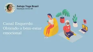 Canal Esquerdo -  Obtendo o bem-estar emocional