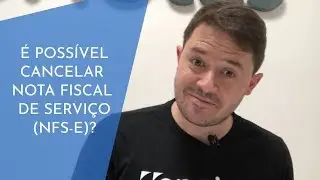 É POSSÍVEL CANCELAR NOTA FISCAL DE SERVIÇO?