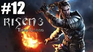 Risen 3 Titan Lords Part 12 (Xbox 360 / PS3) Walkthrough / Playthrough / Let's Play / Gameplay