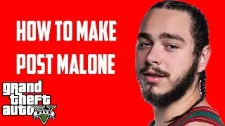 HOW TO MAKE POST MALONE GTA 5 CHARACTER CREATION