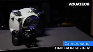 Fujifilm X-H2 / X-H2s Water Housing Camera Setup Tips