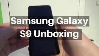 Samsung Galaxy S9 Unboxing - Samsung's Best Phone Yet?