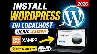 How to Install WordPress on Localhost using XAMPP (Step-by-Step 2026)