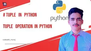 Tuple In Python | Creting , Accessing , Slicing , Min , Max , All Operation On Tuple | 