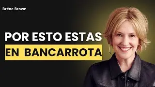 5 Razones por las que Sigues en Bancarrota y Cómo Cambiarlo - Brené Brown
