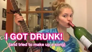 i got drunk and tried to write a song about my pandemic woes