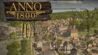 ANNO 1800 [#10] - Wir sind die Kamera