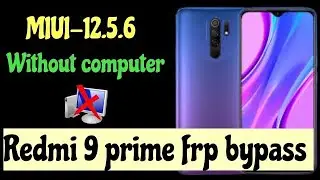 Redmi 9 Prime MIUI 12.5.6 (Frp) Google Lock Bypass With out Pc (2024) New update