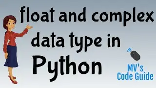 9. Data types in Python - Lecture 3- float and complex type