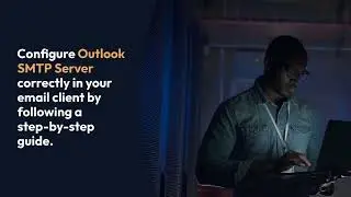 The Ultimate Guide to Outlook SMTP Server