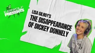 The Disappearance of Dickie Donnelly | Now on Earwolf Presents