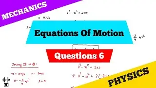 Equations Of Motion | Questions 6 | Mechanics