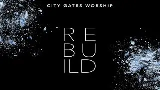 City Gates Church 'Rebuild' Album Release