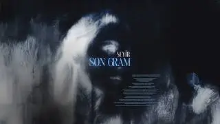 Seyir - Son Gram (Official Visualiser)