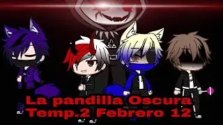 La Pandilla Oscura Temp. 2 Febrero 12