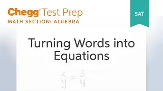 SAT prep - SAT Algebra: Turning Words into Equations - Chegg Test Prep