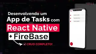 REACT NATIVE + FIREBASE: CRIANDO UM APP COMPLETO